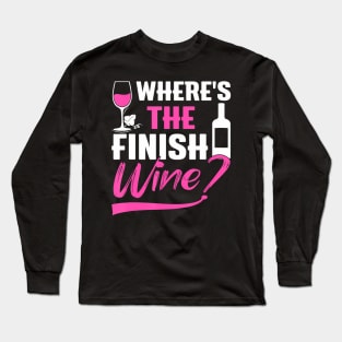 Where Is The Finish Wine  Runner Marathon Long Sleeve T-Shirt